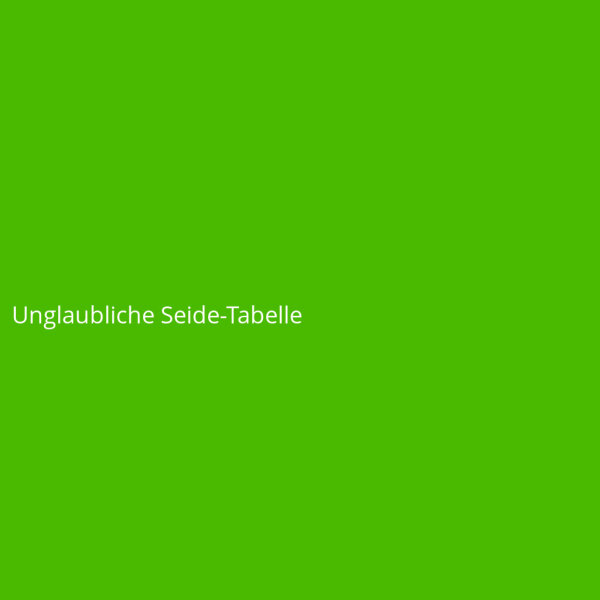 Unglaubliche Seide-Tabelle