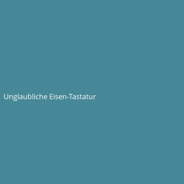 Unglaubliche Eisen-Tastatur